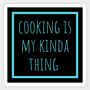 cooking is my kinda thing Magnet